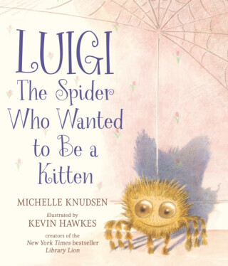 Luigi, the Spider Who Wanted to Be a Kitten - Knudsen Michelle