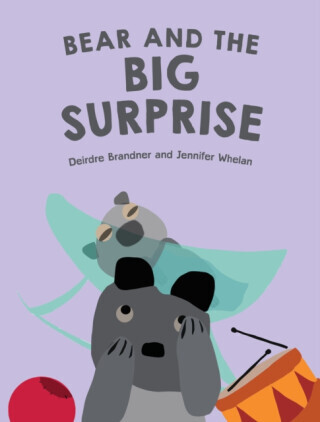 Bear and the Big Surprise - Deirdre Brandner, Jennifer Whelan