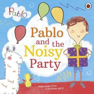 Pablo: Pablo and the Noisy Party - Pablo