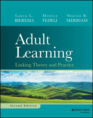 Adult Learning - Laura L.  Bierema, Sharan B.  Merriam, Monica Fedeli