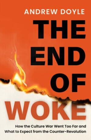 THE END OF WOKE - Andrew Doyle