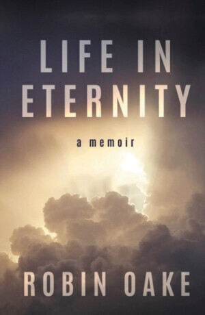 Life in Eternity - Robin Oake