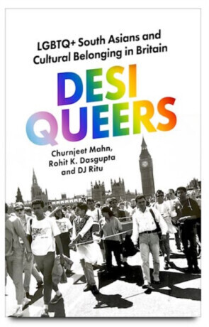 Desi Queers - Churnjeet Mahn, Rohit K. Dasgupta, DJ Ritu