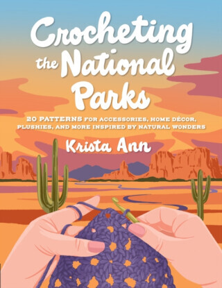 Crocheting the National Parks - Krista Ann