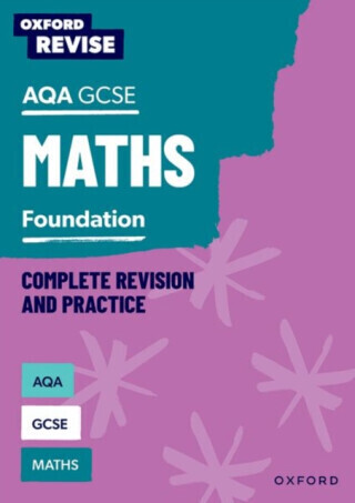 Oxford Revise: AQA GCSE Mathematics: Foundation Complete Revision and Practice - Naomi Bartholomew-Millar, Victoria Trumper, Paul Hunt