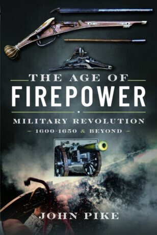 The Age of Firepower - John Pike