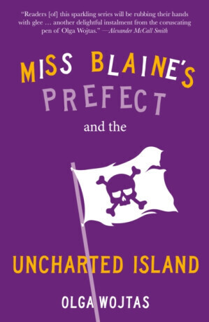 Miss Blaine's Prefect and the Uncharted Island - Olga Wojtas