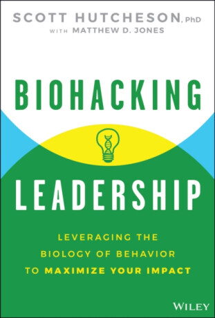 Biohacking Leadership - Scott Hutcheson