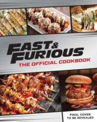 Fast & Furious: Salud Mi Familia: The Official Cookbook - Insight Editions