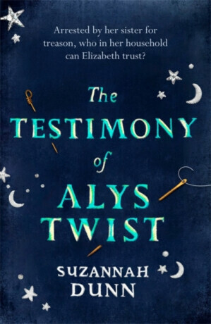 The Testimony of Alys Twist - Dunn Suzannah