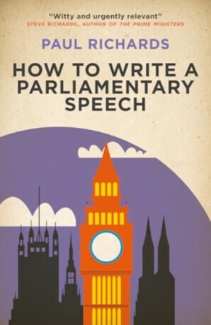 How to Write a Parliamentary Speech - Paul Richards