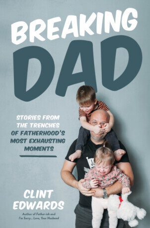 Breaking Dad - Clint Edwards