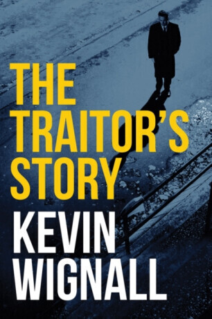 The Traitor's Story - Kevin Wignall