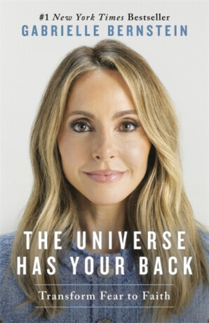 The Universe Has Your Back - Gabrielle Bernsteinová