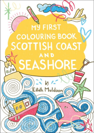 My First Colouring Book: Scottish Coast and Seashore - Eilidh Muldoon