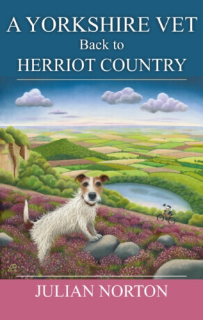 A Yorkshire Vet Back To Herriot Country - Julian Norton