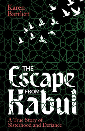 The Escape from Kabul - Karen Bartlett