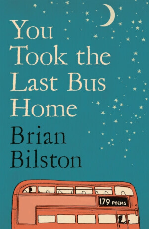 You Took the Last Bus Home - Brian Bilston