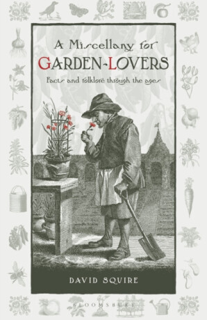 A Miscellany for Garden-Lovers - David Squire
