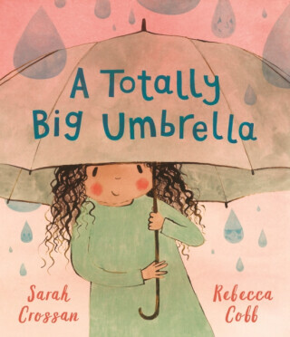 A Totally Big Umbrella - Sarah Crossan
