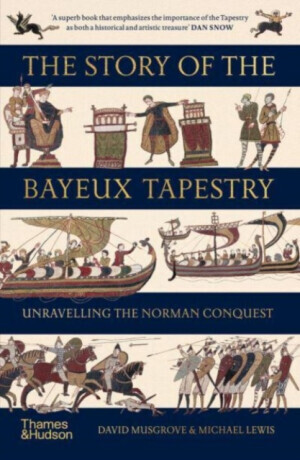 The Story of the Bayeux Tapestry - Michael Lewis, David Musgrove