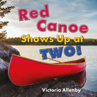 Red Canoe Shows Up at Two! - Victoria Allenby