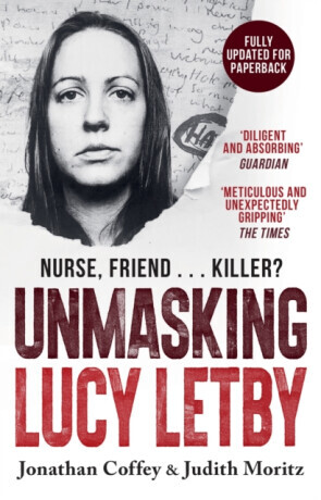 Unmasking Lucy Letby - Jonathan Coffey, Judith Moritz