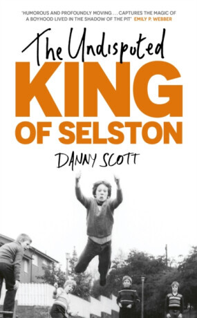 The Undisputed King of Selston - Danny Scott