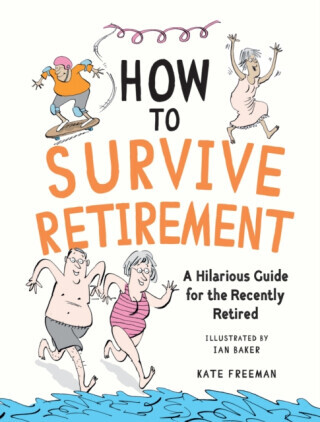 How to Survive Retirement - Kate Freeman