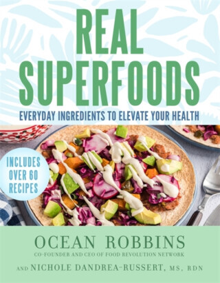 Real Superfoods - Nichole, MS RDN Dandrea-Russert, Ocean Robbins