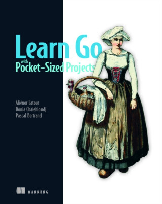 Learn Go with Pocket-Sized Projects - Alienor Latour