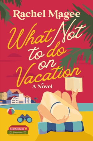 What Not to Do on Vacation - Rachel Magee