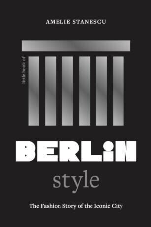 Little Book of Berlin Style - Amelie Stanescu