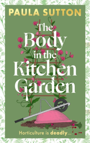 The Body in the Kitchen Garden - Paula Sutton