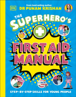 The Superhero's First Aid Manual - Punam Krishan