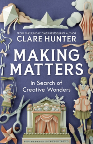 Making Matters - Clare Hunter