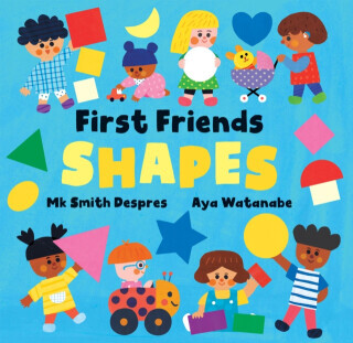 First Friends: Shapes - Mk Smith Despres