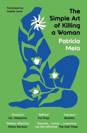 The Simple Art of Killing a Woman - Patricia Melo