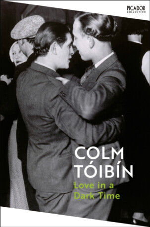 Love in a Dark Time - Colm Tóibín