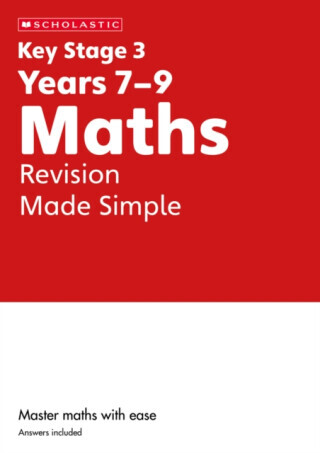 KS3 Maths Revision Made Simple Years 7-9 - Paul Hollin