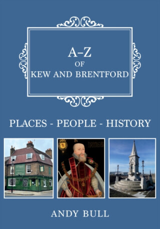 A-Z of Kew and Brentford - Andy Bull