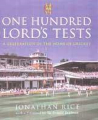 One Hundred Lord's Tests - Jonathan Rice
