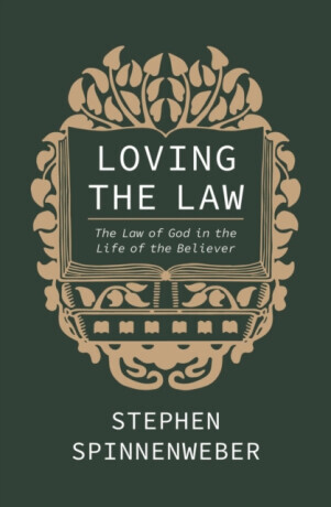 Loving the Law - Stephen Spinnenweber