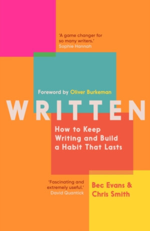 Written: How to Keep Writing and Build a Habit That Lasts - Smith Chris, Bec Evans