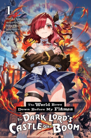 The World Bows Down Before My Flames, Vol. 1 (novel) - James Balzer, Mocha Mocha, Hiyoko Sumeragi, Mika Pikazo