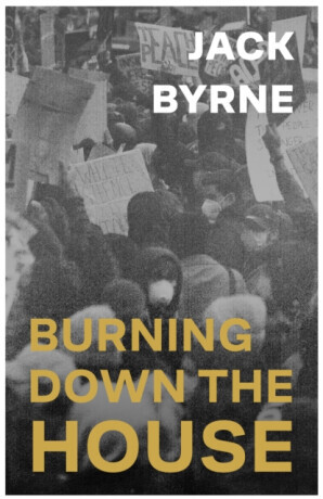 Burning Down the House - Jack Byrne