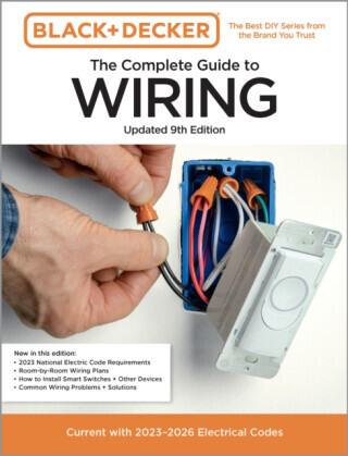 Black & Decker The Complete Guide to Wiring, Updated 9th Edition - Editors of Cool Springs Press