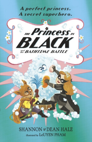 The Princess in Black and the Bathtime Battle - Hale Shannon, Hale Dean