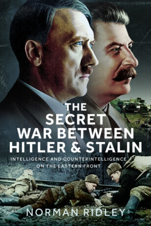 The Secret War Between Hitler and Stalin - Norman Ridley
