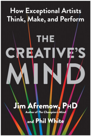 The Creative's Mind - Jim, PhD Afremow, Phil White
